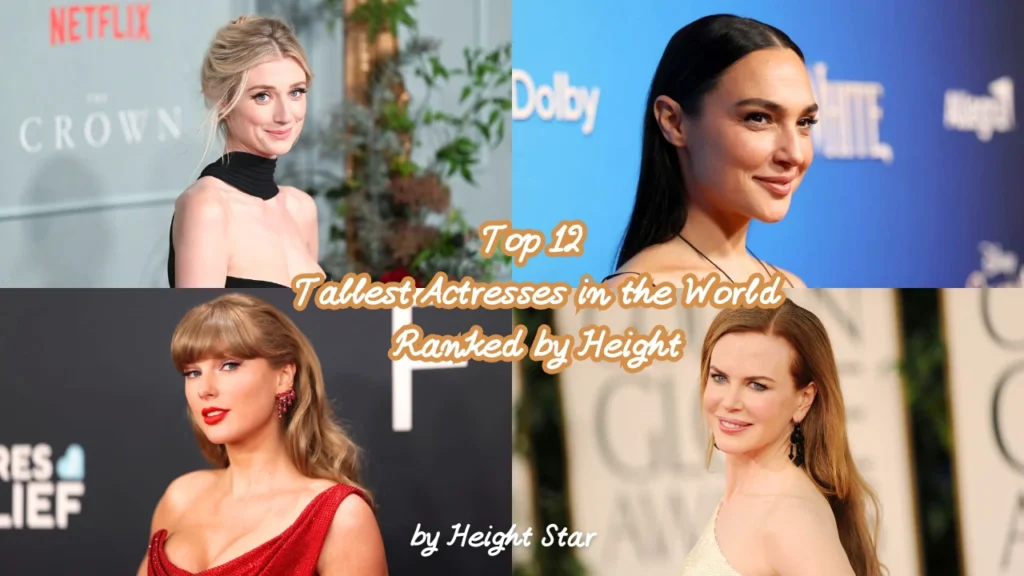 Top 12 Tallest Actresses in the World Ranked by Height